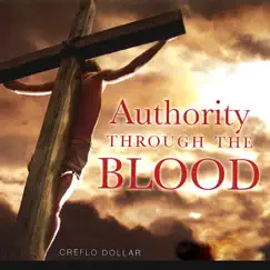 Power Released by the Blood Pt. 6 (feat. Creflo Dollar) Song Lyrics