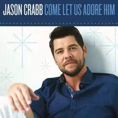 Let Us Adore - Single by Jason Crabb album reviews, ratings, credits