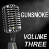 Gunsmoke - Old Time Radio Show, Volume Three album lyrics, reviews, download
