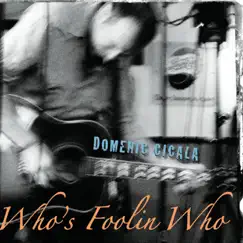 Who's Foolin Who by Domenic Cicala album reviews, ratings, credits