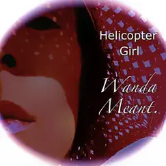 Wanda Meant. by Helicopter Girl album reviews, ratings, credits