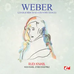 Weber: Ländlicher tanz (Country Dance) [Remastered] - Single by Rudi Knabl Zither Ensemble & Rudi Knabl album reviews, ratings, credits