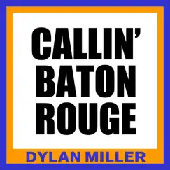 Callin' baton Rouge - Single by Dylan Miller album reviews, ratings, credits