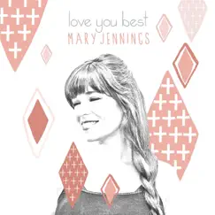 Love You Best - Single by Mary Jennings album reviews, ratings, credits