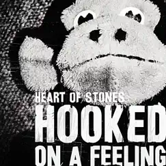 Hooked On a Feeling - Single by The Heart of Stones album reviews, ratings, credits