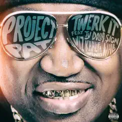 Twerk It (feat. Ty Dolla $ign, Wiz Khalifa & Wale) - Single by Project Pat album reviews, ratings, credits