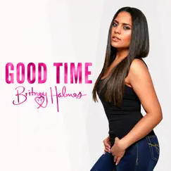 Good Time - Single by Britney Holmes album reviews, ratings, credits