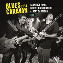 Blues Caravan 2014 by Laurence Jones, Christina Skjolberg & Albert Castiglia album reviews, ratings, credits