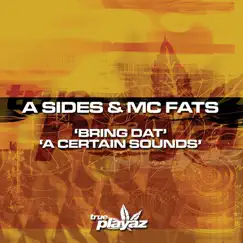 Bring Dat / A Certain Sounds - Single by A Sides & MC Fats album reviews, ratings, credits