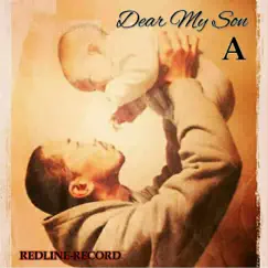 Dear My Son - Single by A from REDLINE-RECORD album reviews, ratings, credits