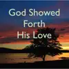God Showed Forth His Love (His Name Is Jesus) - Single album lyrics, reviews, download