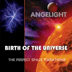 Birth of the Universe (The Perfect Space Vibrations) by Angelight album reviews, ratings, credits
