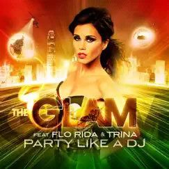 Party Like a dj (feat. Flo Rida, Trina & Dwaine) - EP by The Glam album reviews, ratings, credits