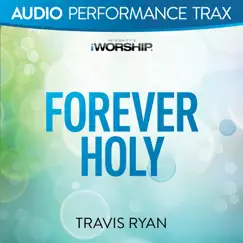 Forever Holy (Audio Performance Trax) by Travis Ryan album reviews, ratings, credits