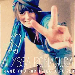 Thank You for Being a Friend - Single by Alyssa Bonagura album reviews, ratings, credits