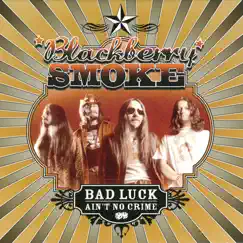 Bad Luck Ain't No Crime by Blackberry Smoke album reviews, ratings, credits
