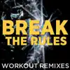 Break the Rules (Workout Remixes) - Single album lyrics, reviews, download