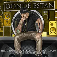 Dónde Están (feat. Big Boy, Zion, Franco El Gorila, Farruko, Jalvarez, Arcangel & Luig21+) - Single by Perreke album reviews, ratings, credits