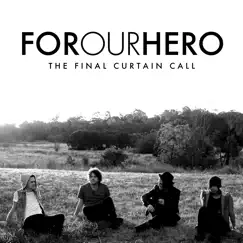 The Final Curtain Call by For Our Hero album reviews, ratings, credits