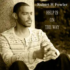 Help Is On the Way - Single by Robert H. Fowler album reviews, ratings, credits