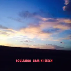 Gam Ki Elech (feat. C Lanzbom & Noah Solomon) - Single by Soulfarm album reviews, ratings, credits
