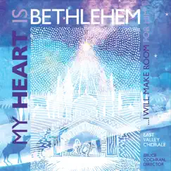 My Heart Is Bethlehem by East Valley Chorale album reviews, ratings, credits