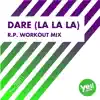 Dare (La La La) (R.P. Workout Mix) - Single album lyrics, reviews, download