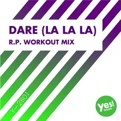 Dare (La La La) (R.P. Workout Mix) - Single by KYRIA album reviews, ratings, credits