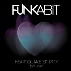 Heartquake EP (Remixes) [feat. SoSo] - EP by Funkabit album reviews, ratings, credits