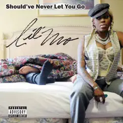 Should've Never Let You Go - Single by Lil' Mo album reviews, ratings, credits