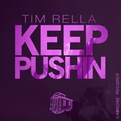 Keep Pushin - Single by Tim Rella album reviews, ratings, credits