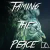 Taming the Peace album lyrics, reviews, download