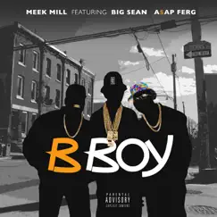 B Boy (feat. Big Sean & A$AP Ferg) - Single by Meek Mill album reviews, ratings, credits