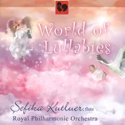 World of Lullabies for Flute & Orchestra by Şefika Kutluer, Royal Philharmonic Orchestra & Peter Breiner album reviews, ratings, credits