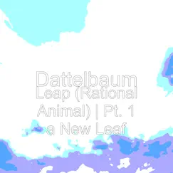 Leap (Rational Animal) Pt. 1 A New Leaf - Single by Dattelbaum album reviews, ratings, credits