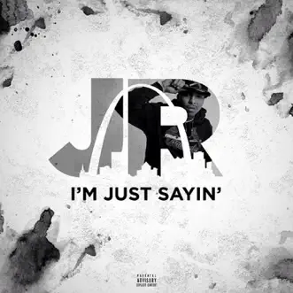 I'm Just Sayin' - Single by J.R. album download