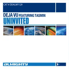 Almighty Presents: Uninvited (feat. Tasmin) - Single by Déjà Vu album reviews, ratings, credits