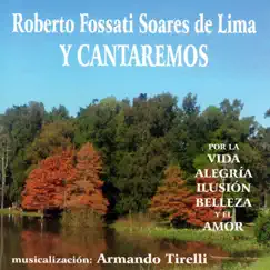 Y Cantaremos (Por la Vida, Alegría, Ilusión, Belleza y el Amor) by Roberto Fossati Soares de Lima album reviews, ratings, credits