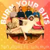 Burn Your Bits (feat. Sun Mum) - Single album lyrics, reviews, download