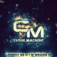 Correct Me If I'm Wrong EP by Clyde Machine album reviews, ratings, credits