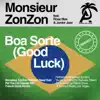 Boa Sorte (Good Luck) [feat. Rose Max & Junior Jazz] [Monsieur ZonZon Refresh Deep Dub] song lyrics