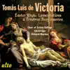Tomas Luis de Victoria: Easter Week Lamentations & Responsories album lyrics, reviews, download