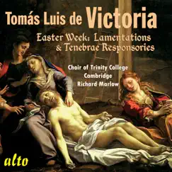 Tomas Luis de Victoria: Easter Week Lamentations & Responsories by Richard Marlow & Trinity College Choir, Cambridge album reviews, ratings, credits