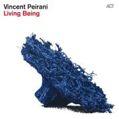 Living Being (with Emile Parisien, Tony Paeleman, Julien Herné & Yoann Serra) by Vincent Peirani album reviews, ratings, credits
