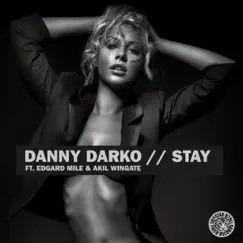 Stay (feat. Edgard Mile & Akil Wingate) - EP by Danny Darko album reviews, ratings, credits