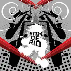 Sax De Rio - EP by The Frog album reviews, ratings, credits