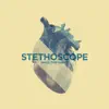 Stethoscope album lyrics, reviews, download
