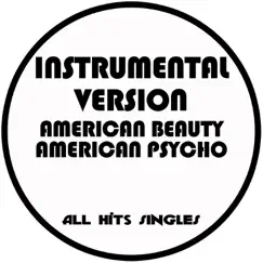 American Beauty American Psycho (Instrumental Version) - Single by All Hits Singles album reviews, ratings, credits