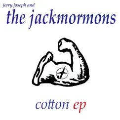 Cotton - EP by Jerry Joseph & The Jackmormons album reviews, ratings, credits