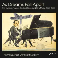 As Dreams Fall Apart: The Golden Age of Jewish Stage & Film Music 1925-1955 by New Budapest Orpheum Society album reviews, ratings, credits